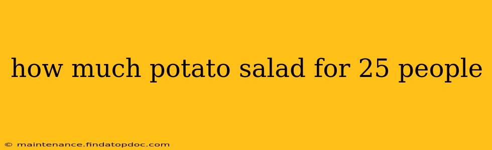 how much potato salad for 25 people