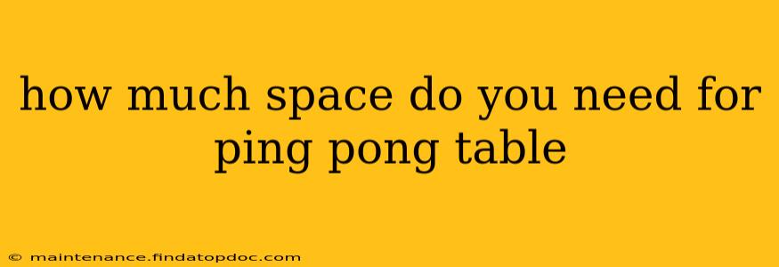 how much space do you need for ping pong table