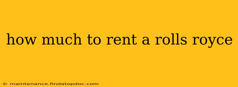 how much to rent a rolls royce