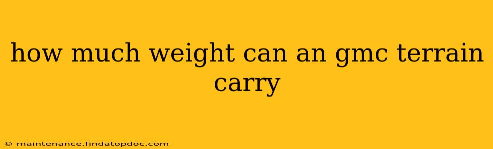 how much weight can an gmc terrain carry