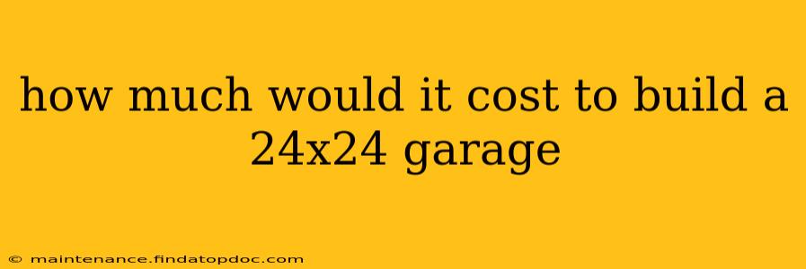 how much would it cost to build a 24x24 garage