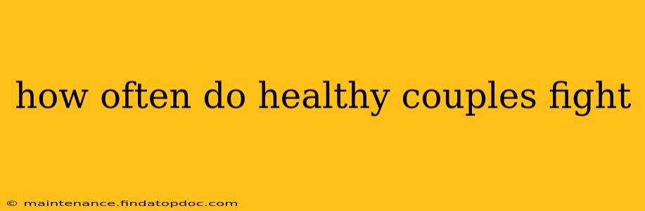how often do healthy couples fight