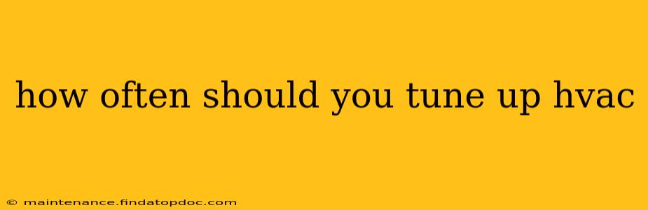 how often should you tune up hvac