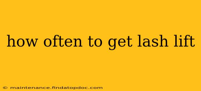 how often to get lash lift