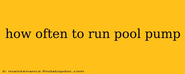 how often to run pool pump