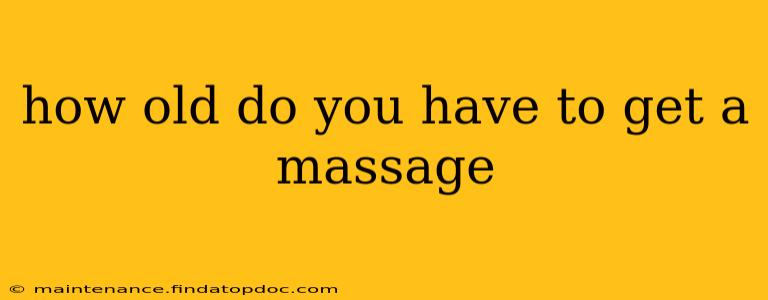 how old do you have to get a massage