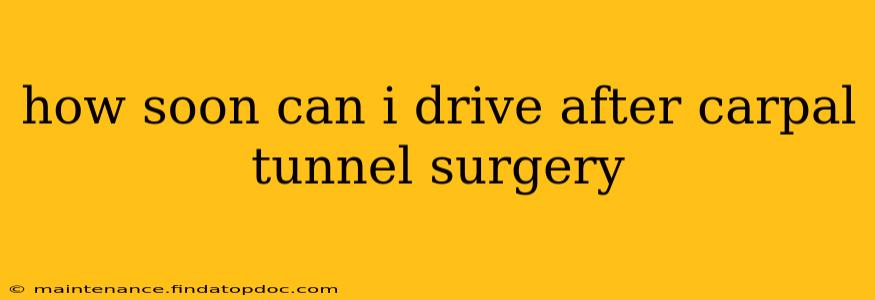 how soon can i drive after carpal tunnel surgery