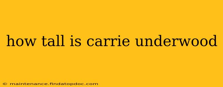 how tall is carrie underwood