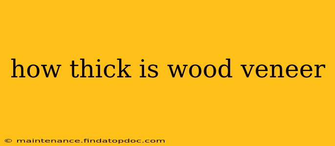how thick is wood veneer