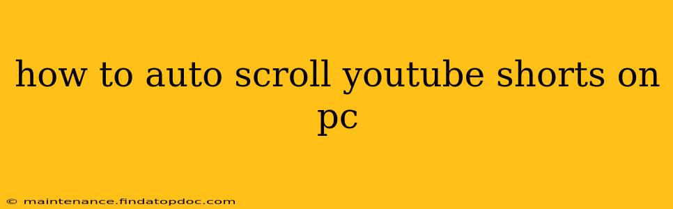 how to auto scroll youtube shorts on pc