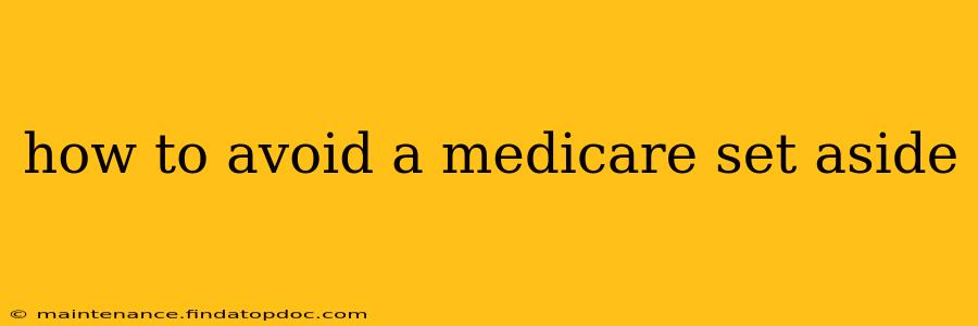how to avoid a medicare set aside