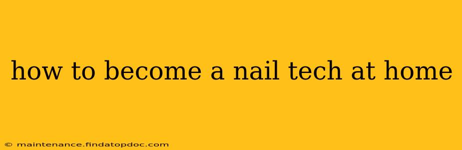 how to become a nail tech at home