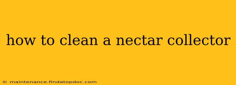 how to clean a nectar collector