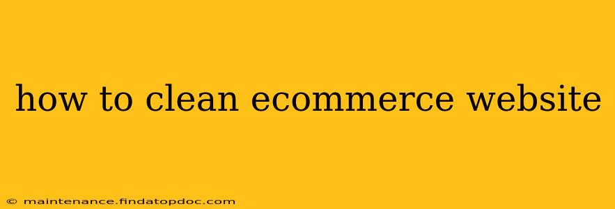 how to clean ecommerce website