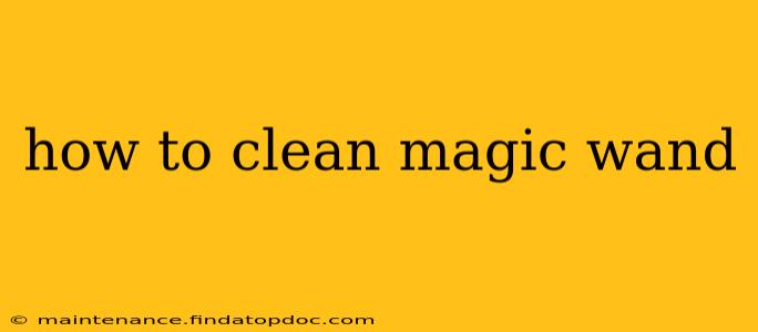 how to clean magic wand