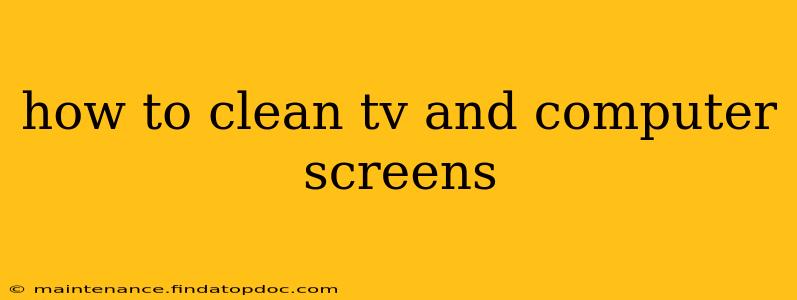 how to clean tv and computer screens