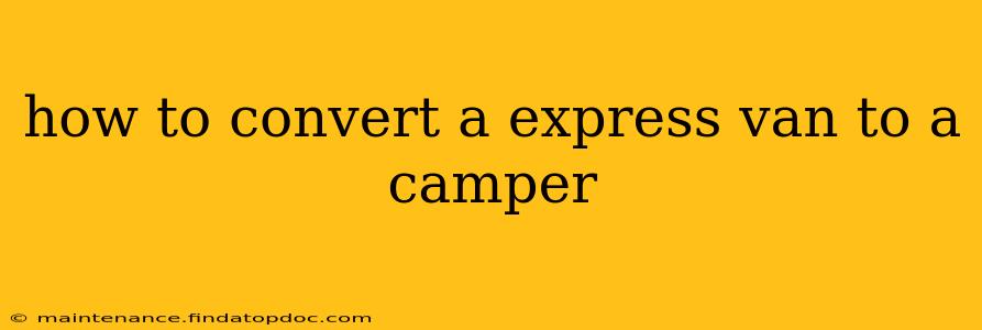 how to convert a express van to a camper