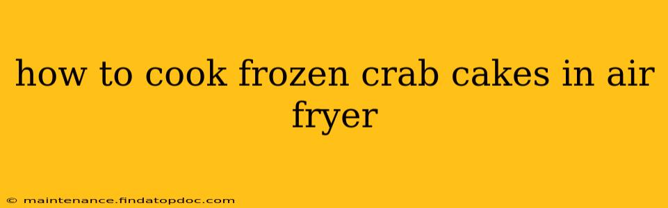 how to cook frozen crab cakes in air fryer