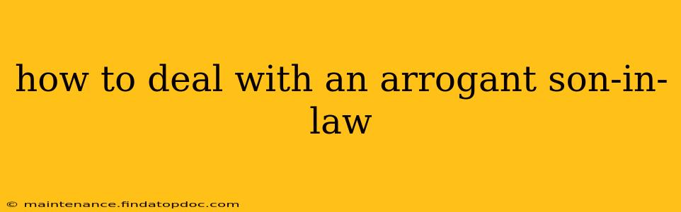 how to deal with an arrogant son-in-law