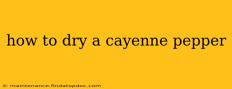 how to dry a cayenne pepper