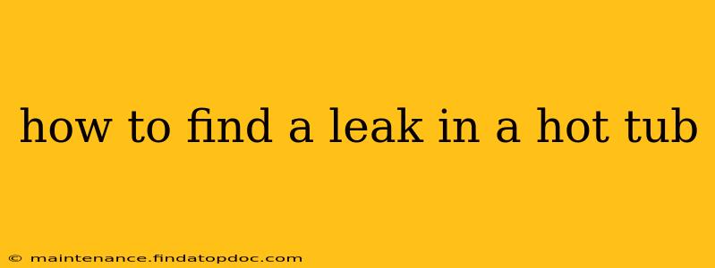 how to find a leak in a hot tub