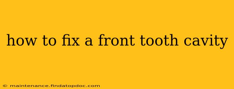 how to fix a front tooth cavity