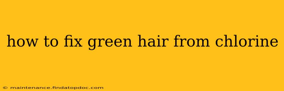 how to fix green hair from chlorine