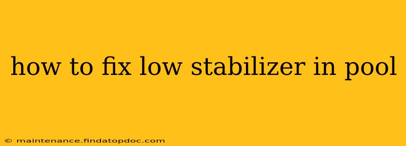 how to fix low stabilizer in pool