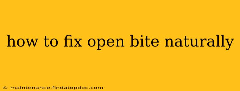 how to fix open bite naturally