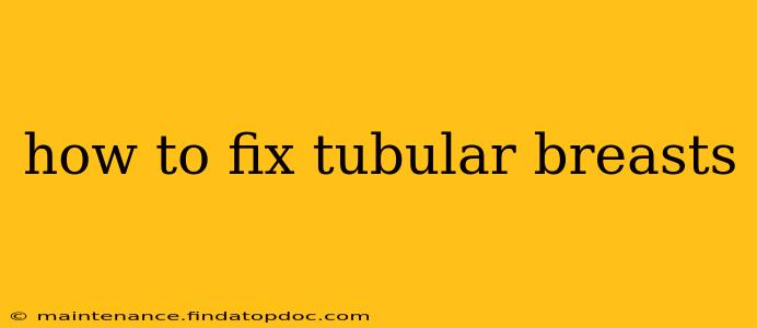 how to fix tubular breasts