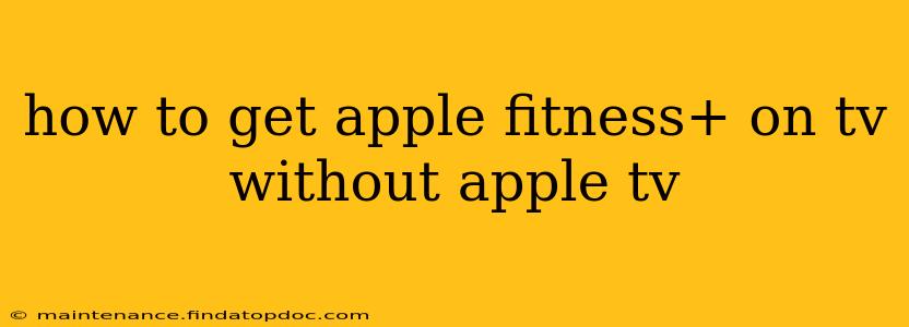 how to get apple fitness+ on tv without apple tv