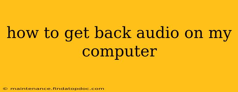 how to get back audio on my computer