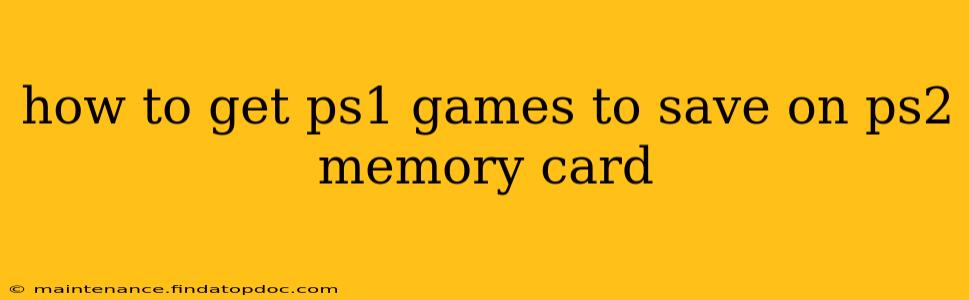 how to get ps1 games to save on ps2 memory card