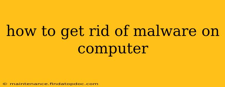 how to get rid of malware on computer