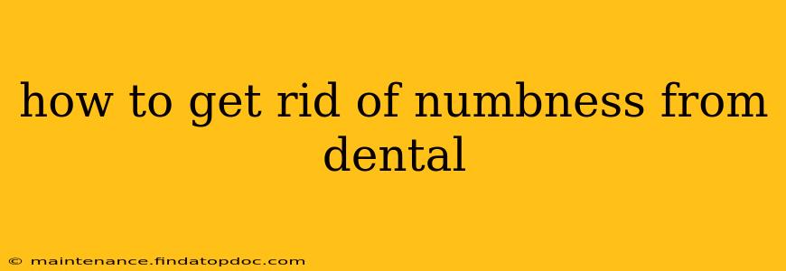 how to get rid of numbness from dental