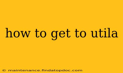 how to get to utila