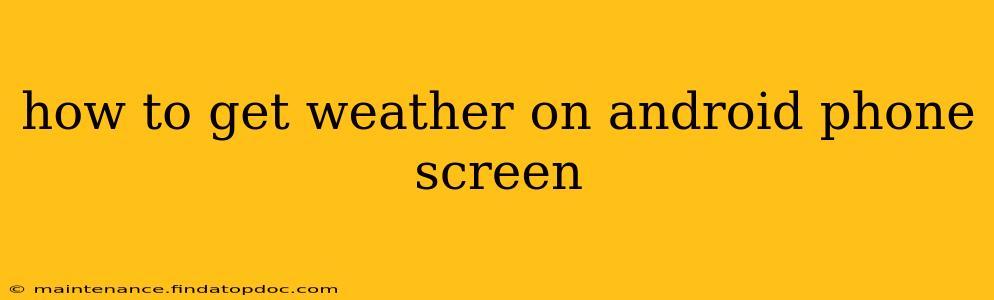how to get weather on android phone screen