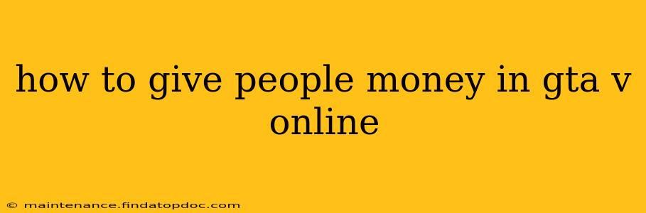 how to give people money in gta v online