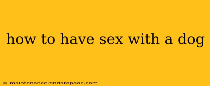 how to have sex with a dog