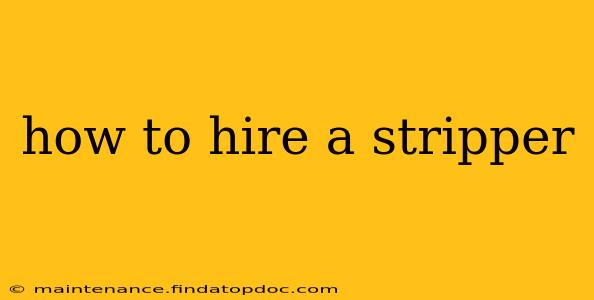 how to hire a stripper