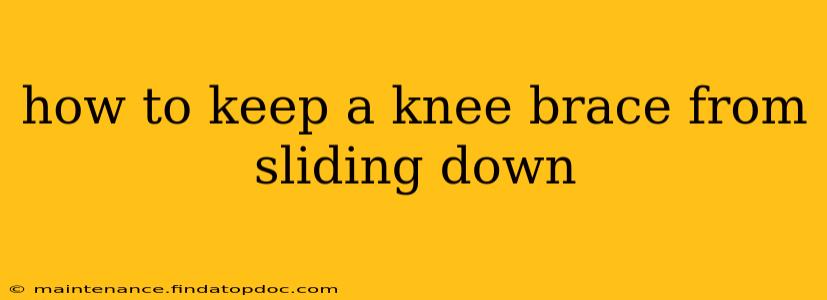 how to keep a knee brace from sliding down