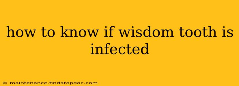 how to know if wisdom tooth is infected