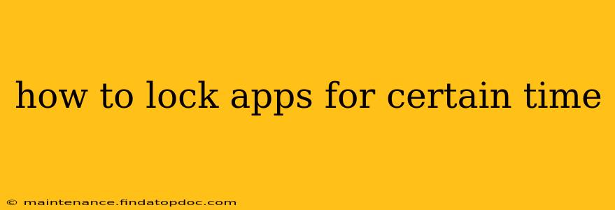 how to lock apps for certain time