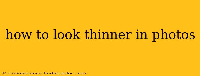 how to look thinner in photos