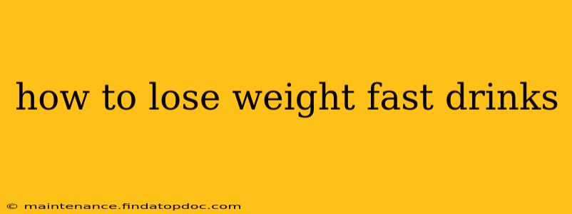 how to lose weight fast drinks