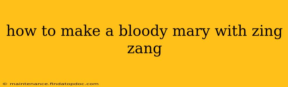 how to make a bloody mary with zing zang