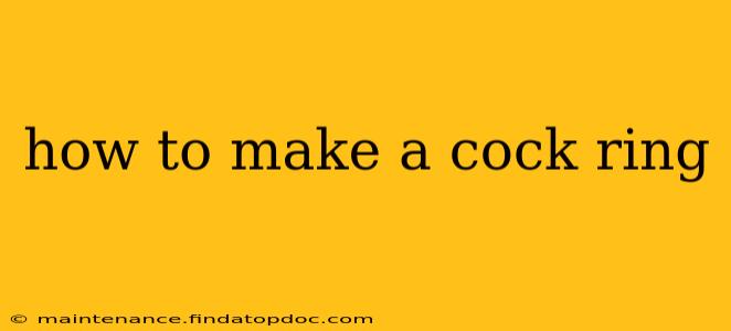 how to make a cock ring