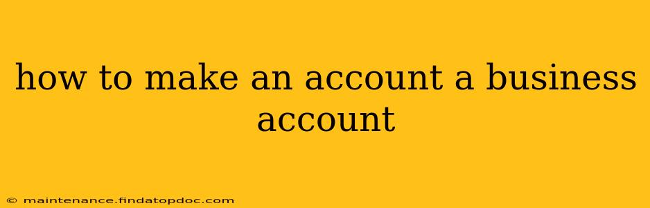 how to make an account a business account