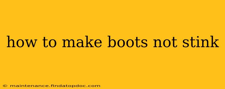 how to make boots not stink