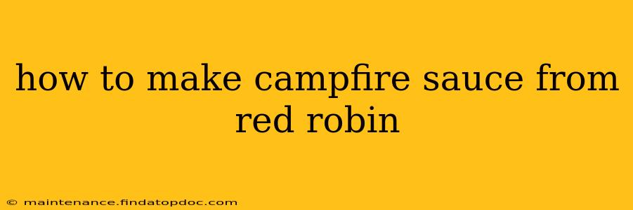 how to make campfire sauce from red robin
